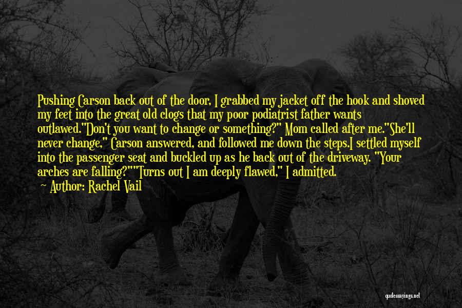 Rachel Vail Quotes: Pushing Carson Back Out Of The Door, I Grabbed My Jacket Off The Hook And Shoved My Feet Into The