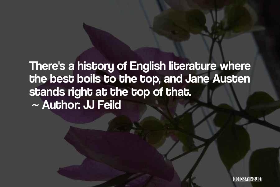 JJ Feild Quotes: There's A History Of English Literature Where The Best Boils To The Top, And Jane Austen Stands Right At The