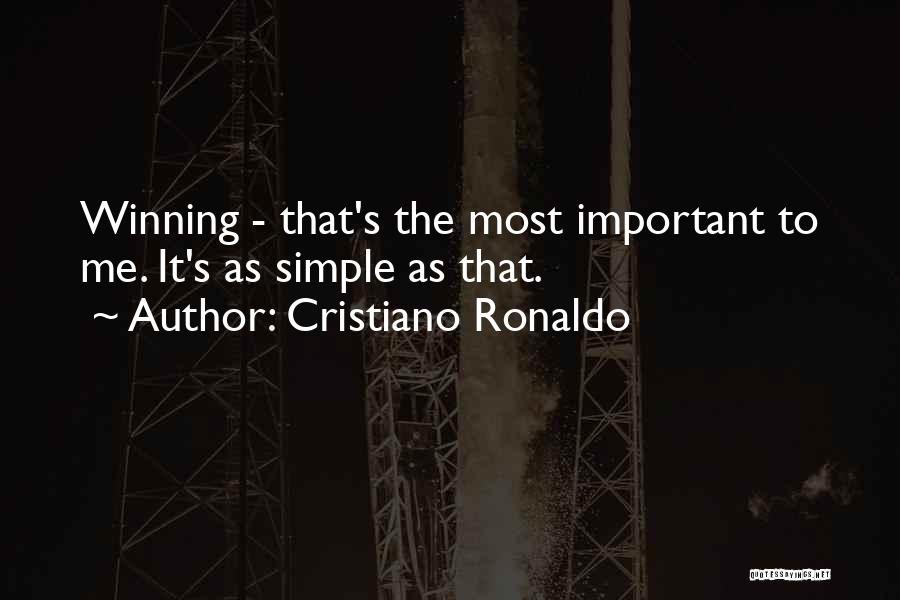 Cristiano Ronaldo Quotes: Winning - That's The Most Important To Me. It's As Simple As That.