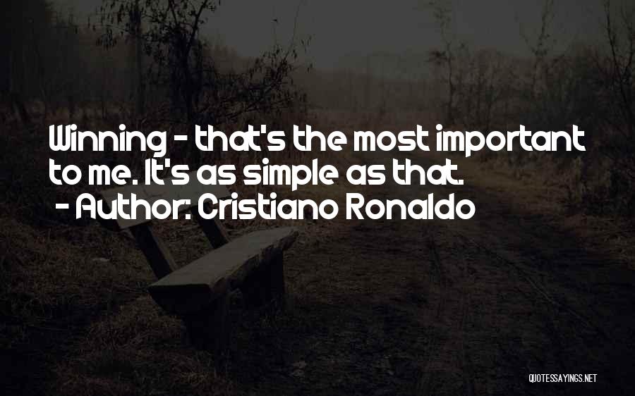 Cristiano Ronaldo Quotes: Winning - That's The Most Important To Me. It's As Simple As That.