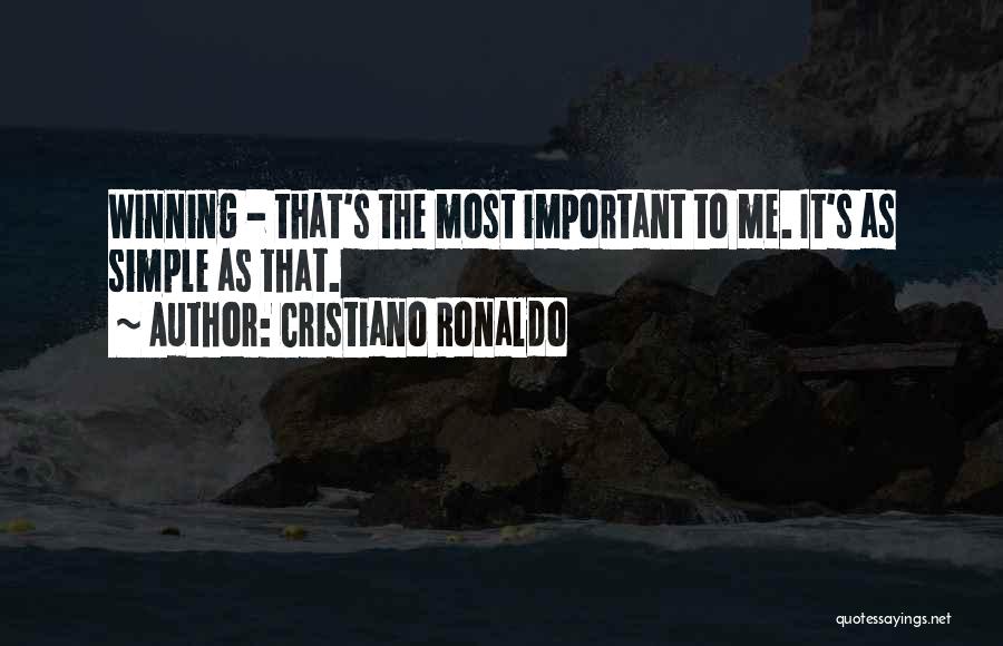 Cristiano Ronaldo Quotes: Winning - That's The Most Important To Me. It's As Simple As That.