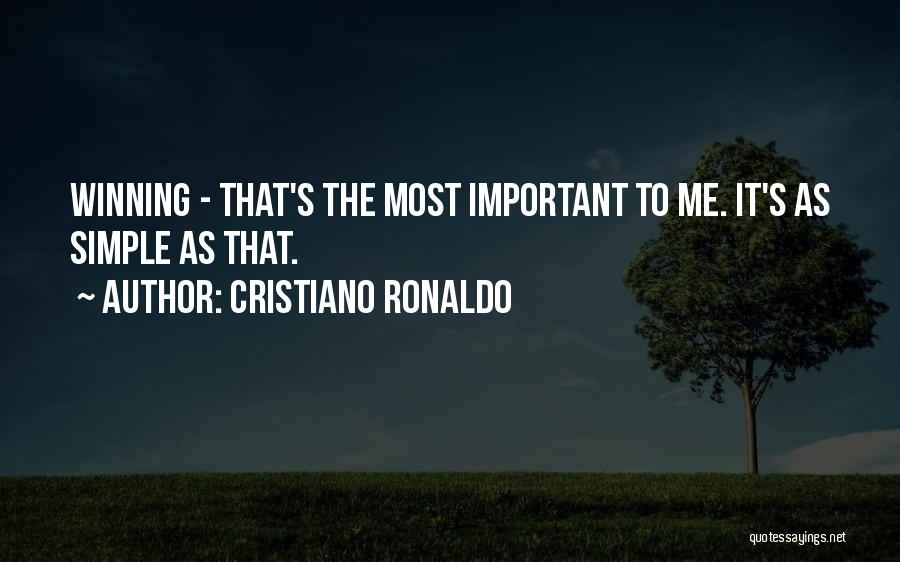 Cristiano Ronaldo Quotes: Winning - That's The Most Important To Me. It's As Simple As That.