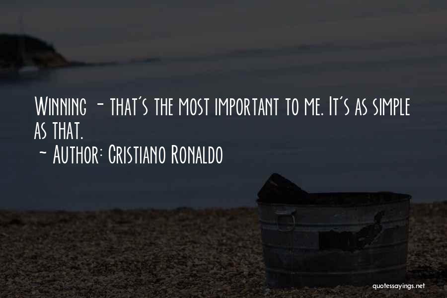 Cristiano Ronaldo Quotes: Winning - That's The Most Important To Me. It's As Simple As That.