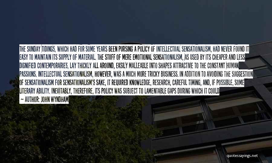 John Wyndham Quotes: The Sunday Tidings, Which Had For Some Years Been Pursing A Policy Of Intellectual Sensationalism, Had Never Found It Easy