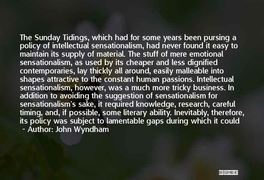 John Wyndham Quotes: The Sunday Tidings, Which Had For Some Years Been Pursing A Policy Of Intellectual Sensationalism, Had Never Found It Easy