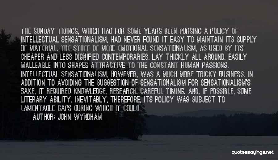 John Wyndham Quotes: The Sunday Tidings, Which Had For Some Years Been Pursing A Policy Of Intellectual Sensationalism, Had Never Found It Easy