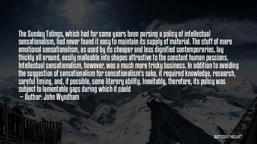 John Wyndham Quotes: The Sunday Tidings, Which Had For Some Years Been Pursing A Policy Of Intellectual Sensationalism, Had Never Found It Easy