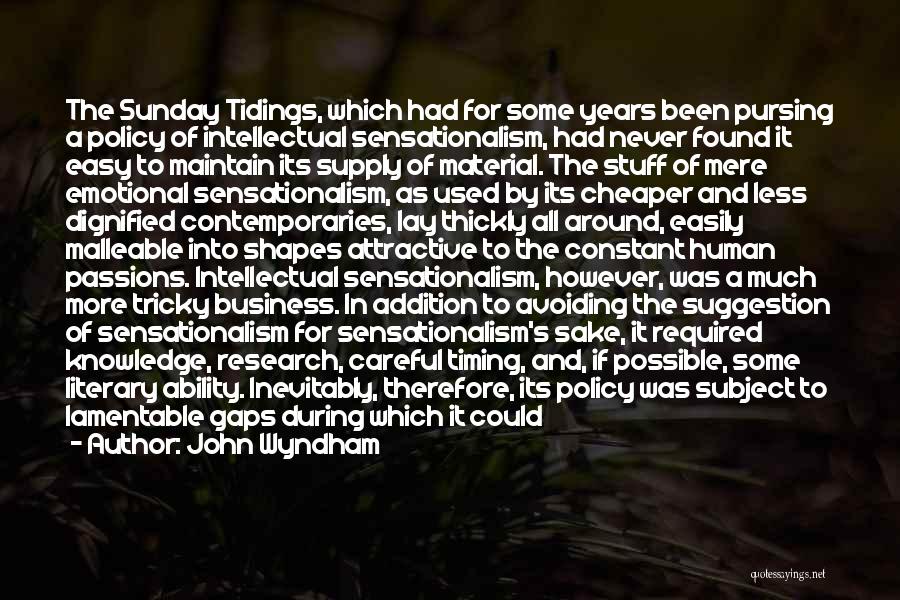 John Wyndham Quotes: The Sunday Tidings, Which Had For Some Years Been Pursing A Policy Of Intellectual Sensationalism, Had Never Found It Easy