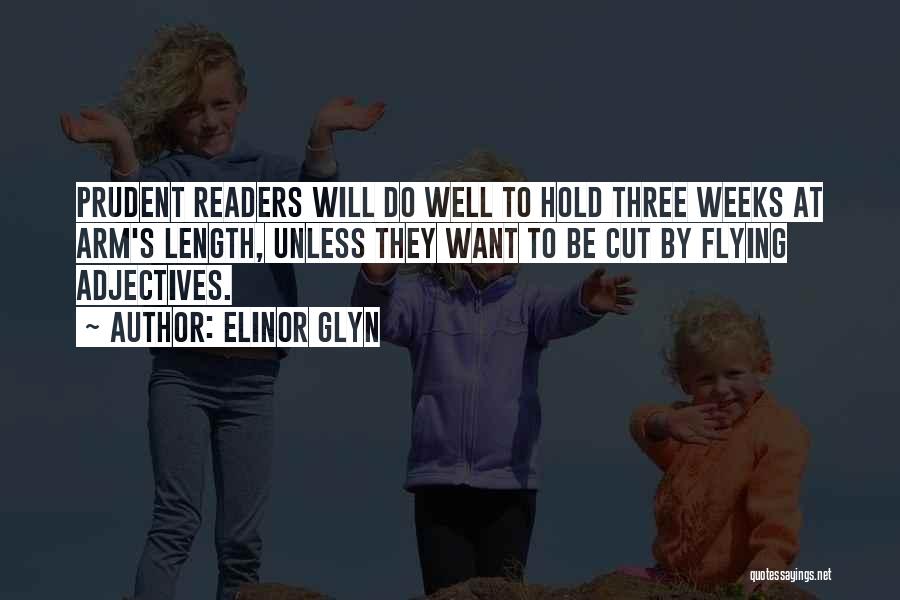 Elinor Glyn Quotes: Prudent Readers Will Do Well To Hold Three Weeks At Arm's Length, Unless They Want To Be Cut By Flying