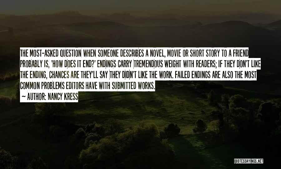 Nancy Kress Quotes: The Most-asked Question When Someone Describes A Novel, Movie Or Short Story To A Friend Probably Is, 'how Does It