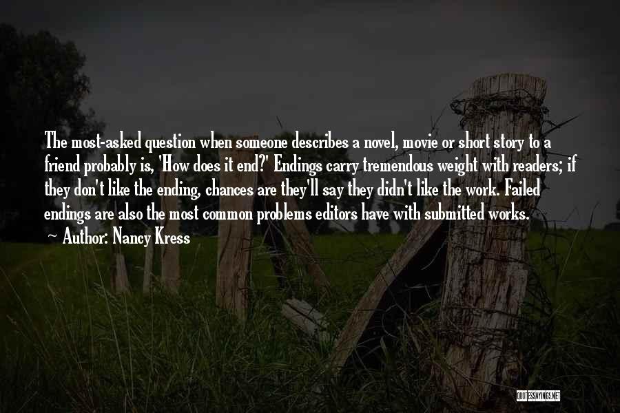 Nancy Kress Quotes: The Most-asked Question When Someone Describes A Novel, Movie Or Short Story To A Friend Probably Is, 'how Does It