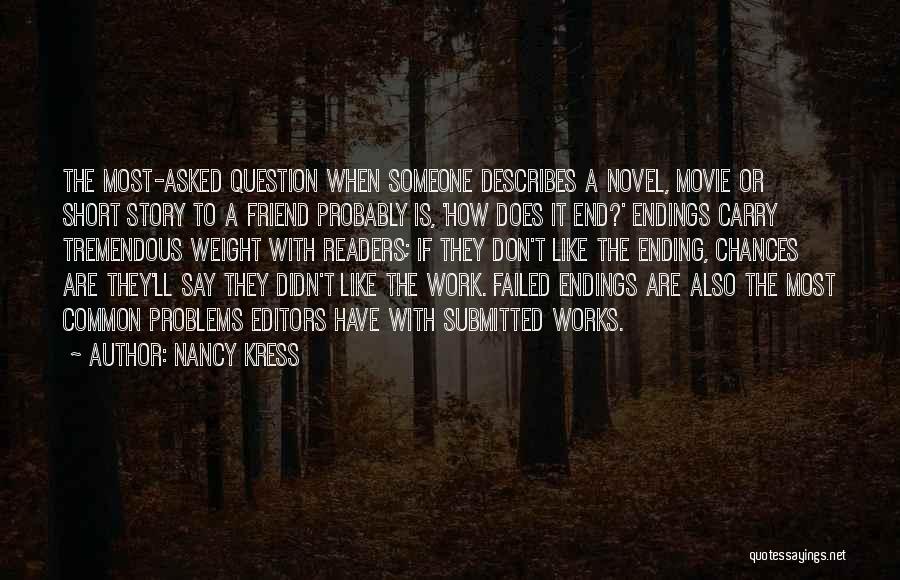 Nancy Kress Quotes: The Most-asked Question When Someone Describes A Novel, Movie Or Short Story To A Friend Probably Is, 'how Does It