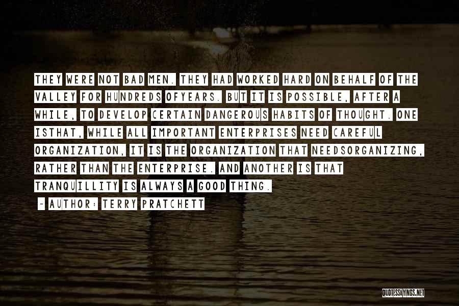 Terry Pratchett Quotes: They Were Not Bad Men. They Had Worked Hard On Behalf Of The Valley For Hundreds Ofyears. But It Is