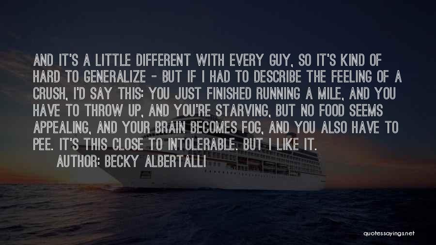 Becky Albertalli Quotes: And It's A Little Different With Every Guy, So It's Kind Of Hard To Generalize - But If I Had