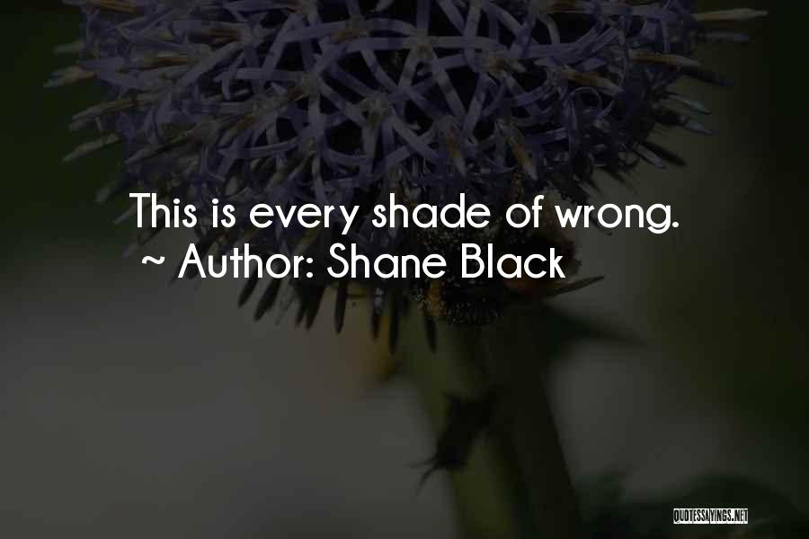 Shane Black Quotes: This Is Every Shade Of Wrong.