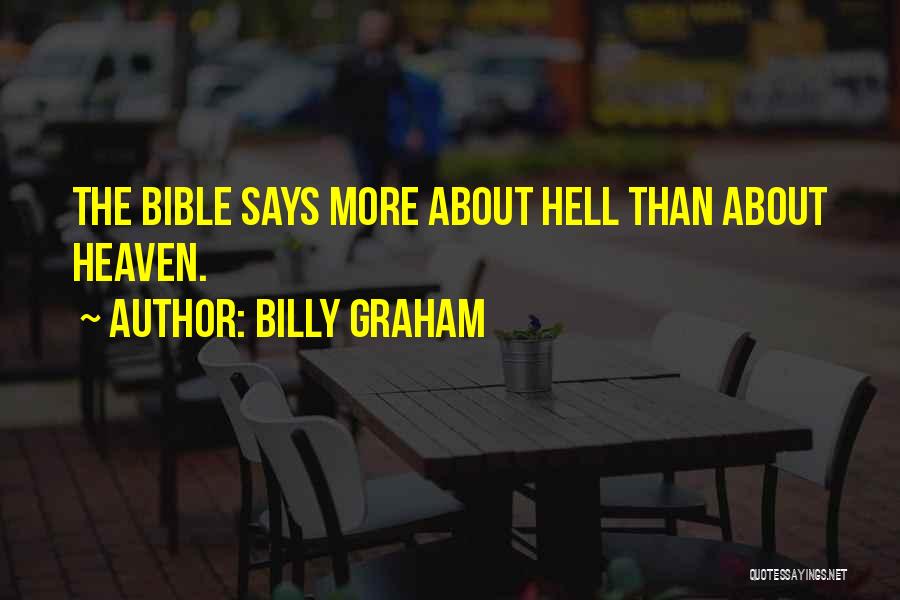 Billy Graham Quotes: The Bible Says More About Hell Than About Heaven.