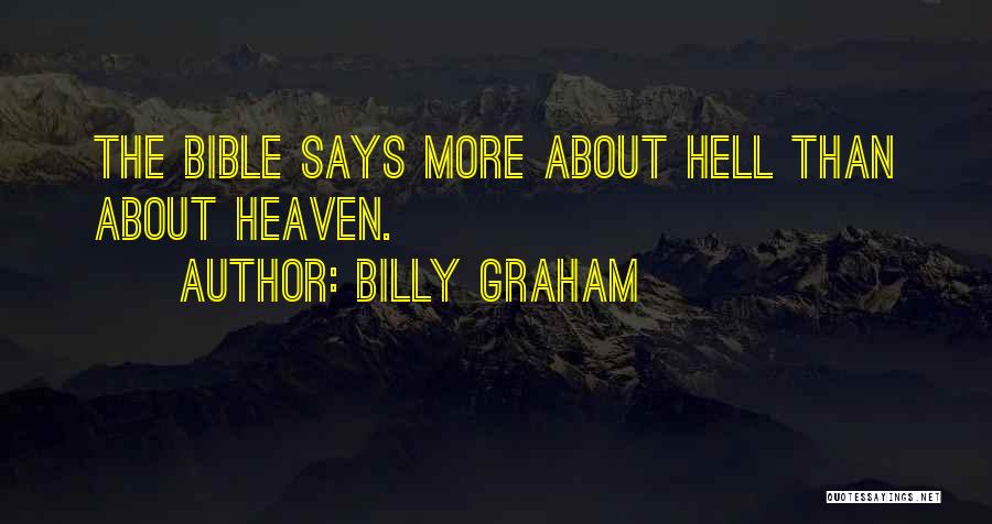 Billy Graham Quotes: The Bible Says More About Hell Than About Heaven.