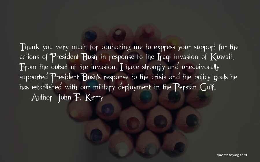 John F. Kerry Quotes: Thank You Very Much For Contacting Me To Express Your Support For The Actions Of President Bush In Response To