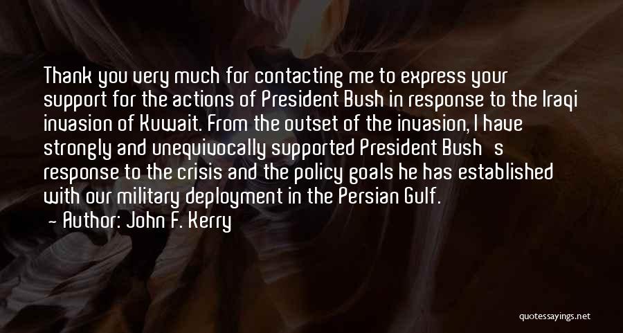 John F. Kerry Quotes: Thank You Very Much For Contacting Me To Express Your Support For The Actions Of President Bush In Response To