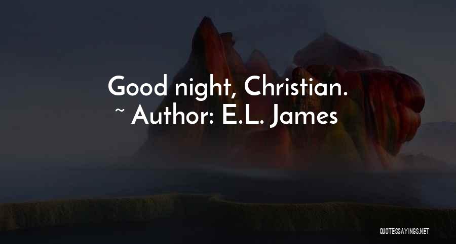 E.L. James Quotes: Good Night, Christian.