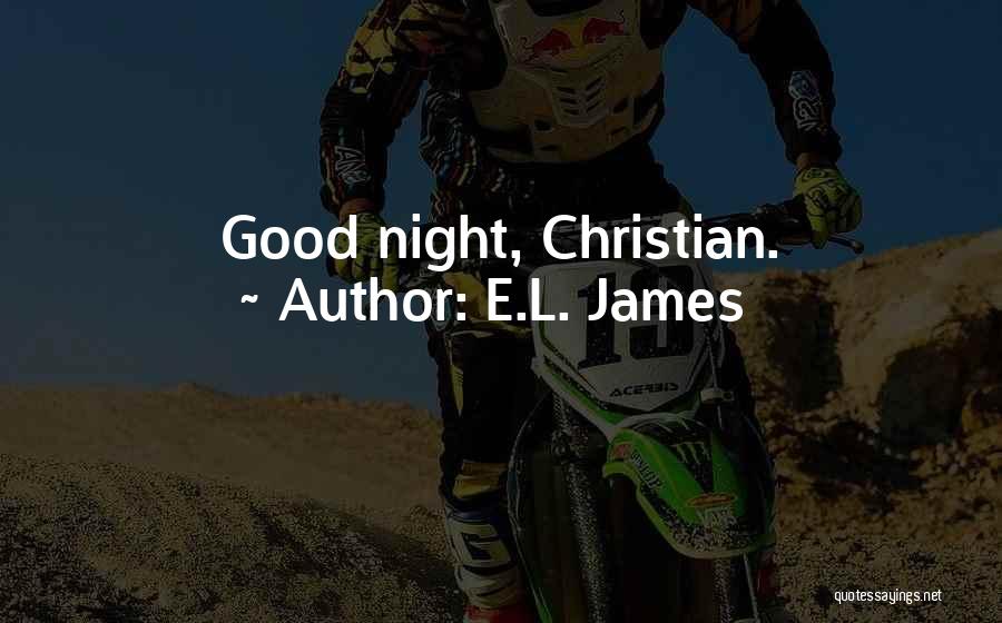 E.L. James Quotes: Good Night, Christian.