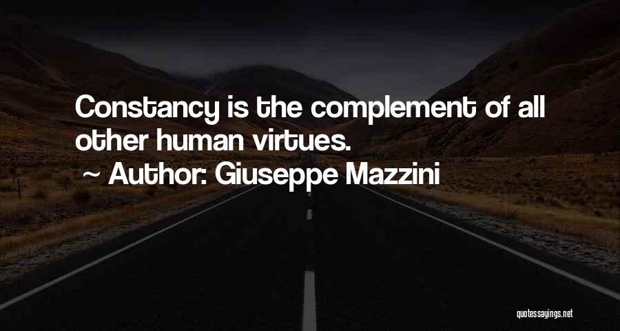 Giuseppe Mazzini Quotes: Constancy Is The Complement Of All Other Human Virtues.