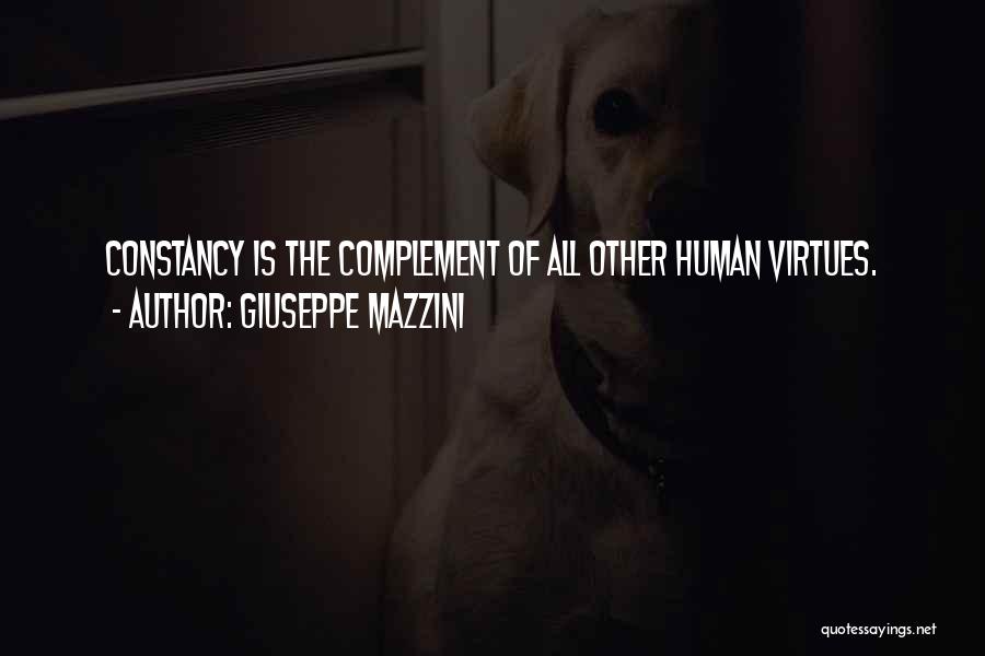 Giuseppe Mazzini Quotes: Constancy Is The Complement Of All Other Human Virtues.