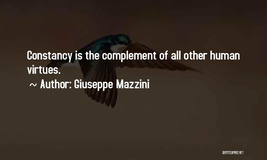 Giuseppe Mazzini Quotes: Constancy Is The Complement Of All Other Human Virtues.