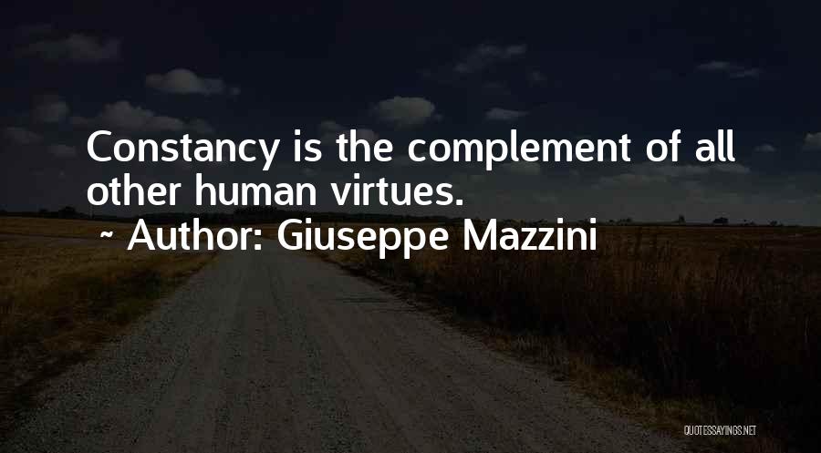 Giuseppe Mazzini Quotes: Constancy Is The Complement Of All Other Human Virtues.