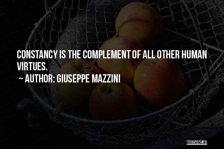 Giuseppe Mazzini Quotes: Constancy Is The Complement Of All Other Human Virtues.