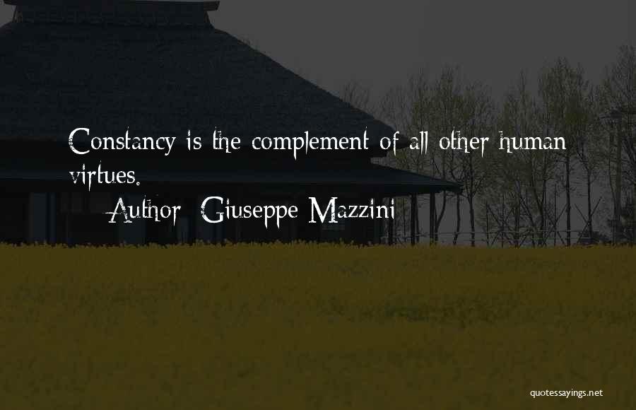 Giuseppe Mazzini Quotes: Constancy Is The Complement Of All Other Human Virtues.