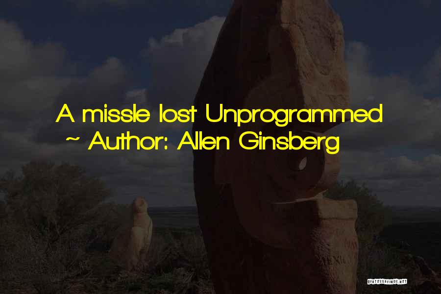 Allen Ginsberg Quotes: A Missle Lost Unprogrammed