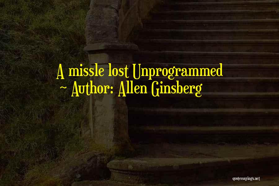 Allen Ginsberg Quotes: A Missle Lost Unprogrammed