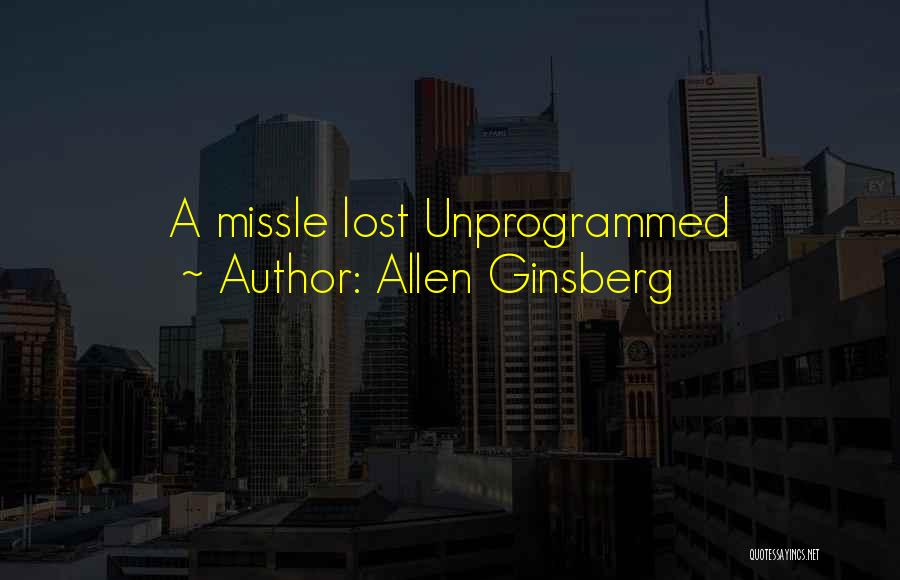 Allen Ginsberg Quotes: A Missle Lost Unprogrammed