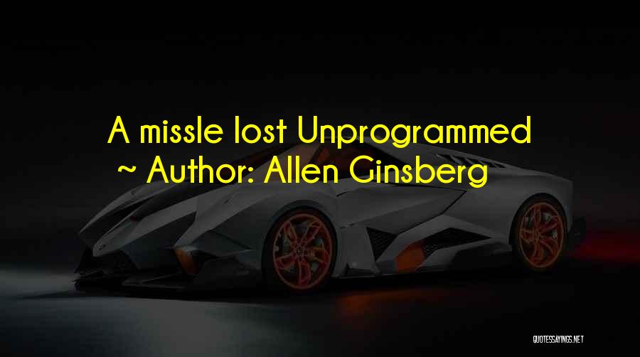 Allen Ginsberg Quotes: A Missle Lost Unprogrammed