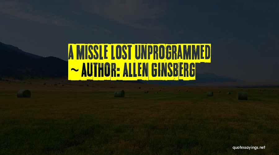 Allen Ginsberg Quotes: A Missle Lost Unprogrammed