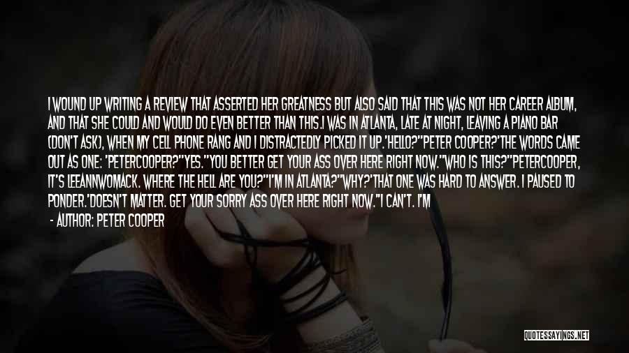 Peter Cooper Quotes: I Wound Up Writing A Review That Asserted Her Greatness But Also Said That This Was Not Her Career Album,