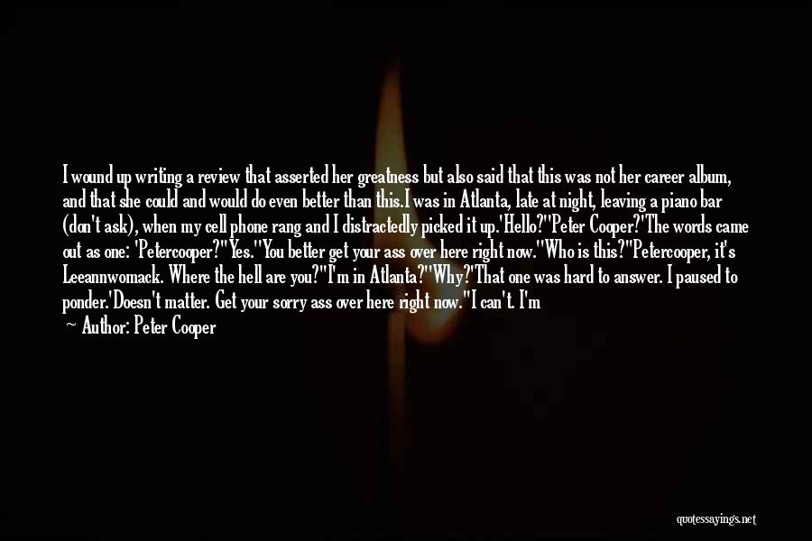 Peter Cooper Quotes: I Wound Up Writing A Review That Asserted Her Greatness But Also Said That This Was Not Her Career Album,