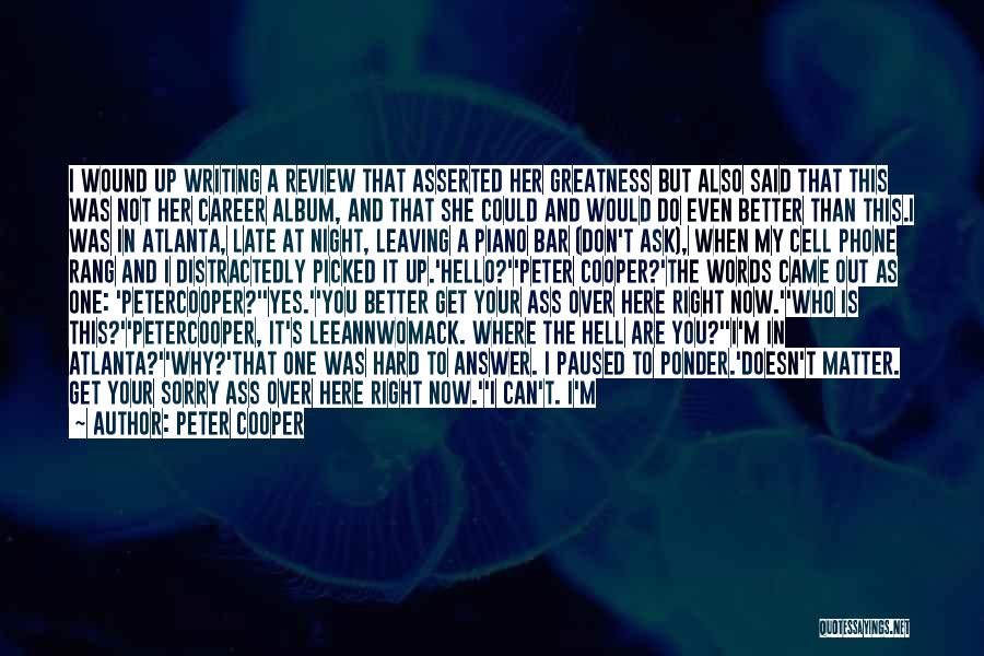 Peter Cooper Quotes: I Wound Up Writing A Review That Asserted Her Greatness But Also Said That This Was Not Her Career Album,