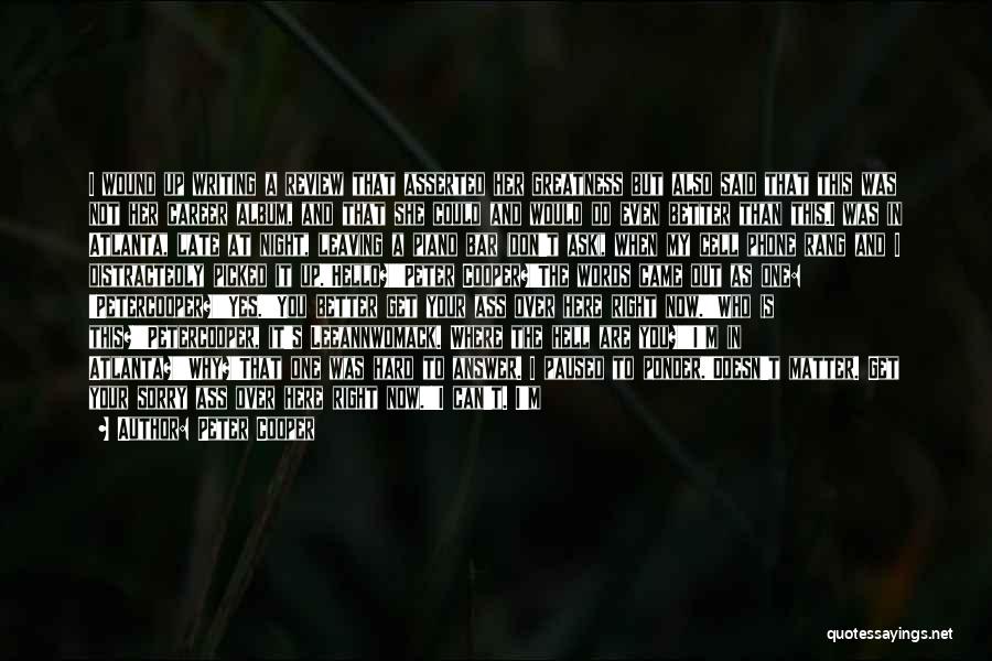 Peter Cooper Quotes: I Wound Up Writing A Review That Asserted Her Greatness But Also Said That This Was Not Her Career Album,