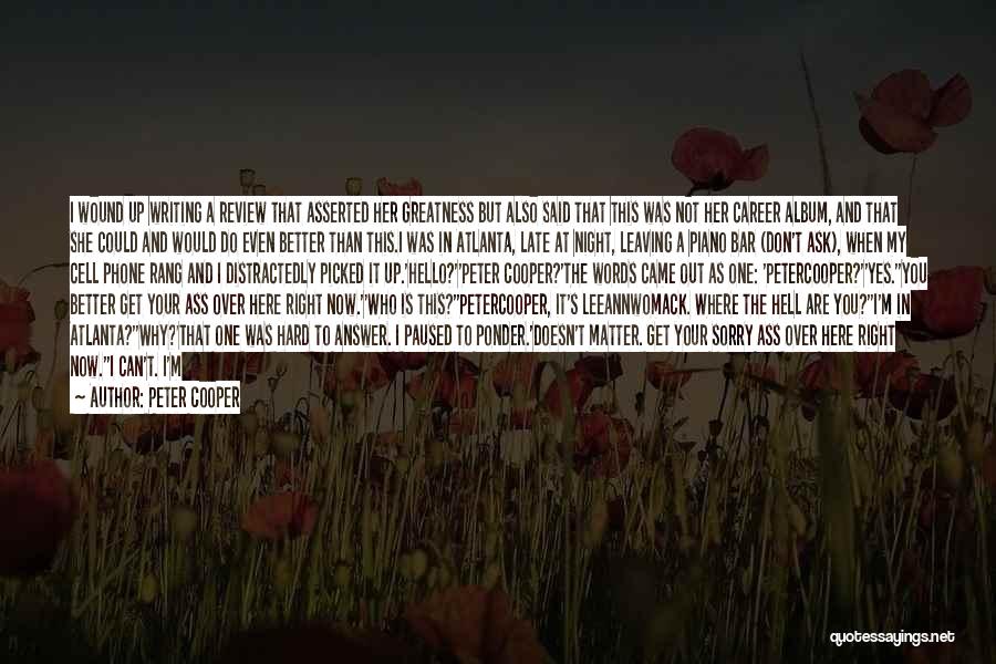 Peter Cooper Quotes: I Wound Up Writing A Review That Asserted Her Greatness But Also Said That This Was Not Her Career Album,