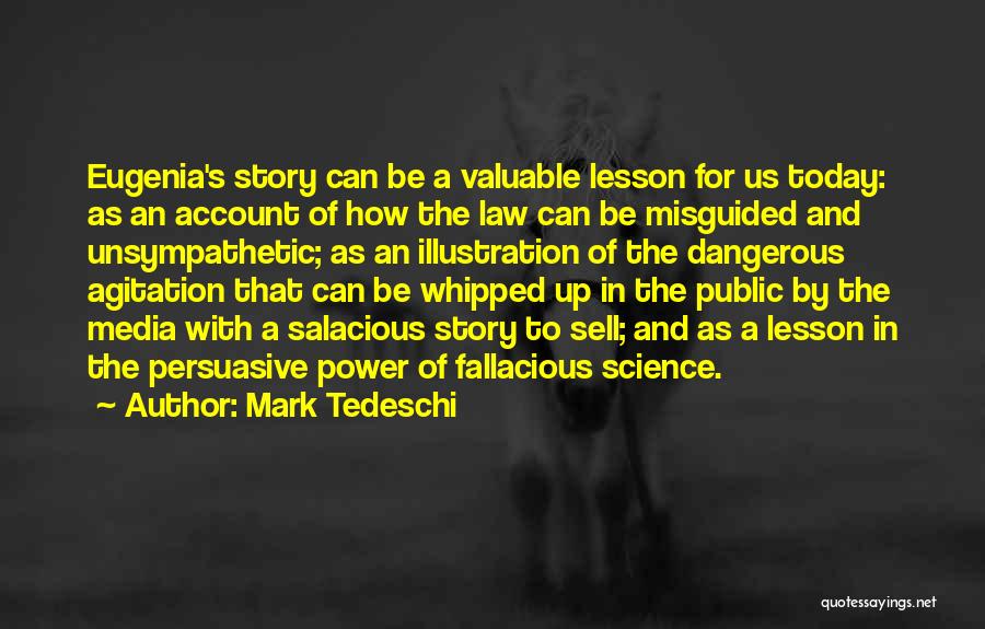 Mark Tedeschi Quotes: Eugenia's Story Can Be A Valuable Lesson For Us Today: As An Account Of How The Law Can Be Misguided