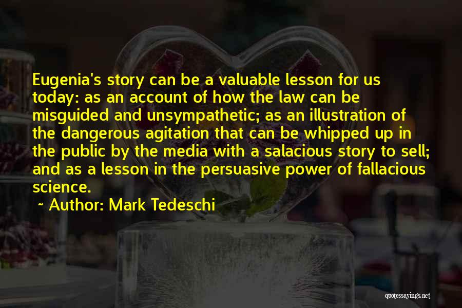 Mark Tedeschi Quotes: Eugenia's Story Can Be A Valuable Lesson For Us Today: As An Account Of How The Law Can Be Misguided