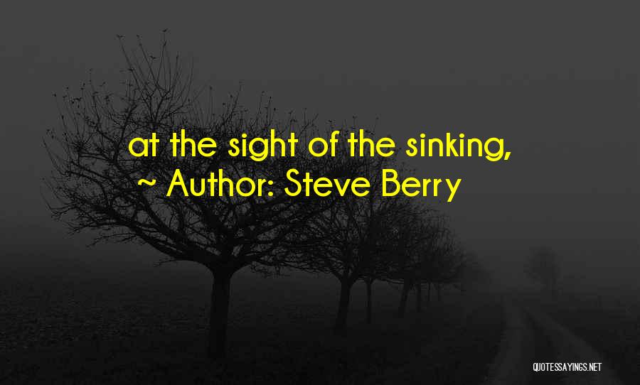 Steve Berry Quotes: At The Sight Of The Sinking,