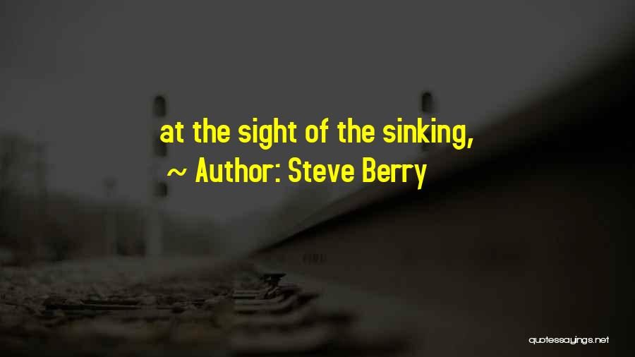 Steve Berry Quotes: At The Sight Of The Sinking,