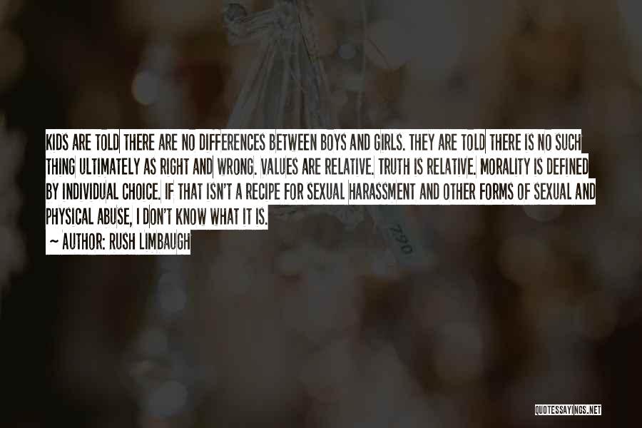Rush Limbaugh Quotes: Kids Are Told There Are No Differences Between Boys And Girls. They Are Told There Is No Such Thing Ultimately