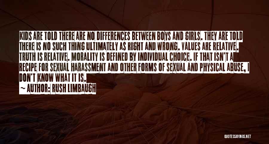 Rush Limbaugh Quotes: Kids Are Told There Are No Differences Between Boys And Girls. They Are Told There Is No Such Thing Ultimately