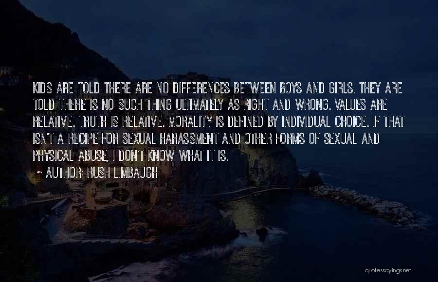 Rush Limbaugh Quotes: Kids Are Told There Are No Differences Between Boys And Girls. They Are Told There Is No Such Thing Ultimately