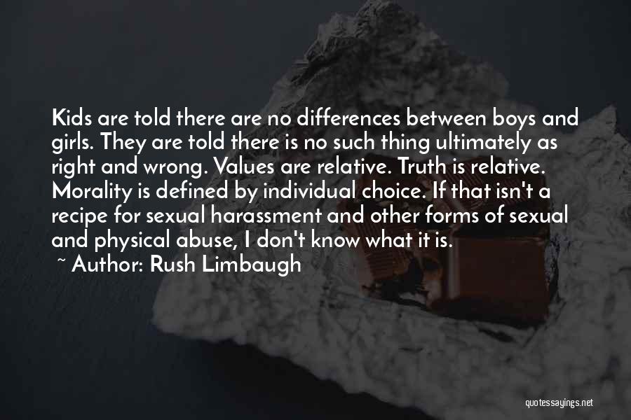 Rush Limbaugh Quotes: Kids Are Told There Are No Differences Between Boys And Girls. They Are Told There Is No Such Thing Ultimately