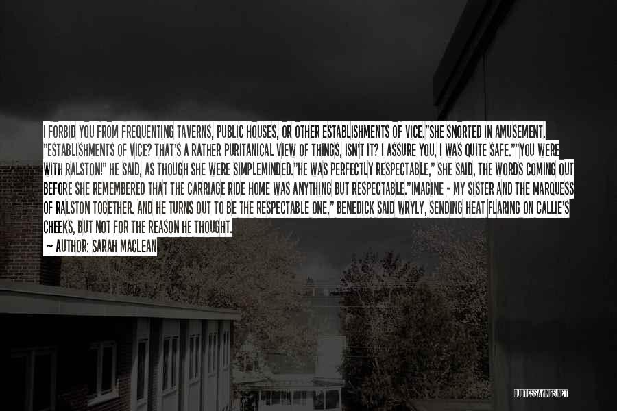 Sarah MacLean Quotes: I Forbid You From Frequenting Taverns, Public Houses, Or Other Establishments Of Vice.she Snorted In Amusement. Establishments Of Vice? That's